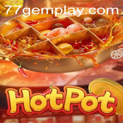 Hotpot Game: A Creative Blast with 77gem